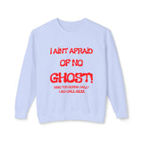 I Aint Afraid Of No Ghost Lightweight Crewneck Sweatshirt