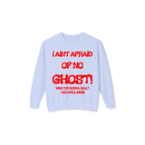 I Aint Afraid Of No Ghost Lightweight Crewneck Sweatshirt