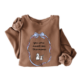 You Were Meant For This Mama Crewneck Sweatshirt